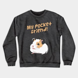 Hamster: My Pocket Friend! design Crewneck Sweatshirt